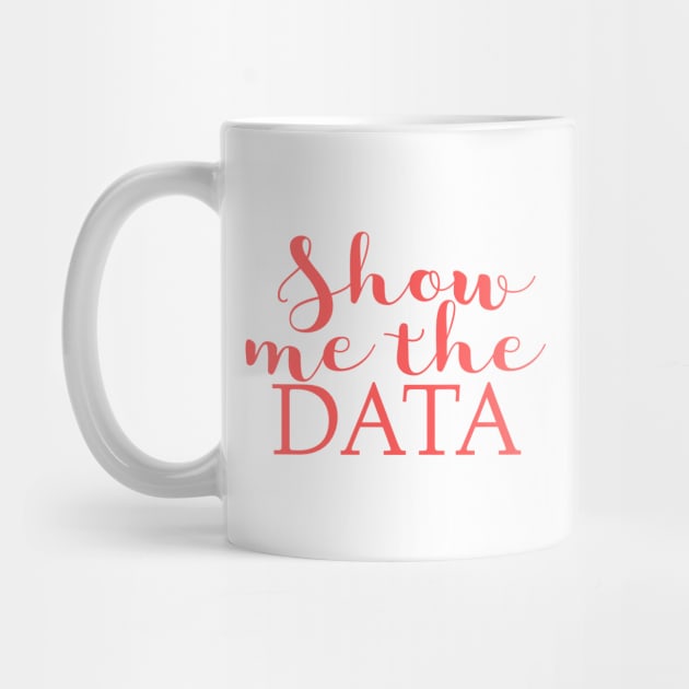 Show Me The Data by EtheLabelCo